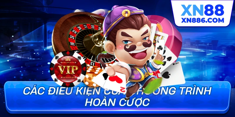 Các điều kiện của chương trình hoàn cược