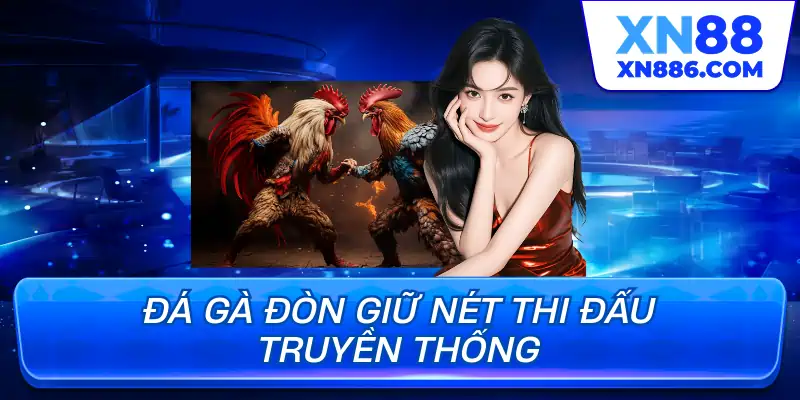 Đá gà đòn giữ nét thi đấu truyền thống