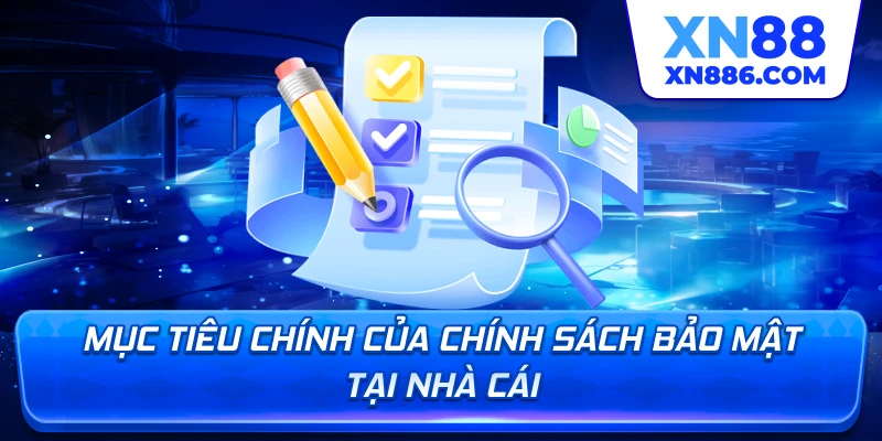Mục tiêu chính của chính sách bảo mật tại nhà cái