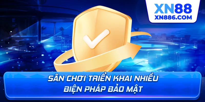 Sân chơi triển khai nhiều biện pháp bảo mật