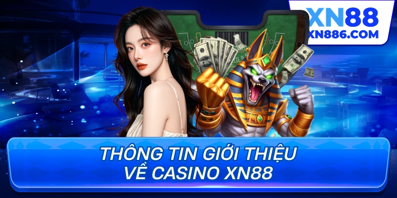 Thông tin giới thiệu về casino XN88